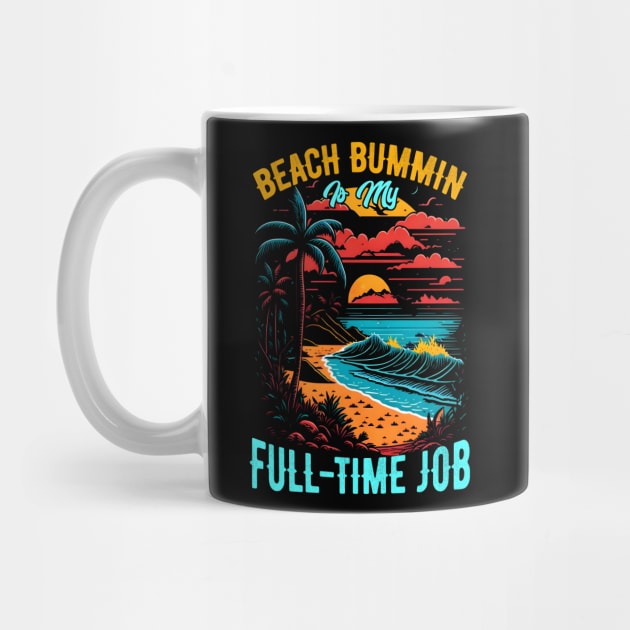 Beach bummin' is my full-time job | Summer Beach lover Funny by T-shirt US